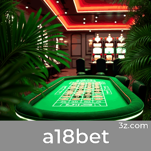 a18bet: Profissionalismo e Confiabilidade Líder