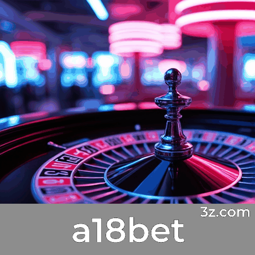 a18bet: Especialistas em Apostas Esportivas no Brasil